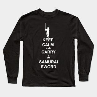 Keep Calm and Carry a Samurai Sword (B) Long Sleeve T-Shirt